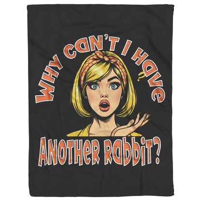 Fleece Blanket-Why Can't I
