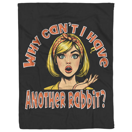 Fleece Blanket-Why Can't I