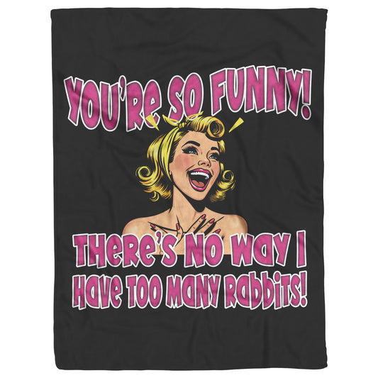 Fleece Blanket-You're So Funny