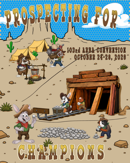 Prospecting for Champions artwork. Cartoon rabbits and cavies in cowboy hats work a silver claim - one holds up a piece of ore, another pushes a cart along the rails out of a timbered mine, a cavy studies a rock with a magnifying glass, and a camp with tents and a cookfire sits back against the desert mesas. Text reads 103rd ARBA Convention, October 24-28, 2026.